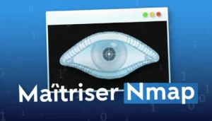 Maîtriser Nmap : De l&rsquo;exploration réseau à l&rsquo;audit de sécurité professionnel