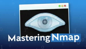 Mastering Nmap: From Network Exploration to Professional Security Auditing